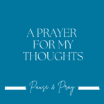 A Prayer for My Thoughts