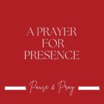 A Prayer for Presence