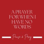A Prayer for When I Have No Words