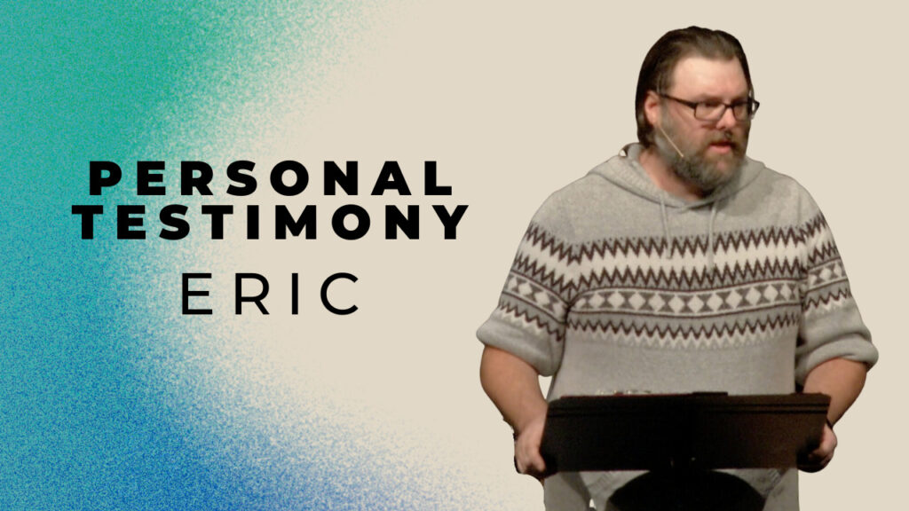 Personal Testimony: Eric