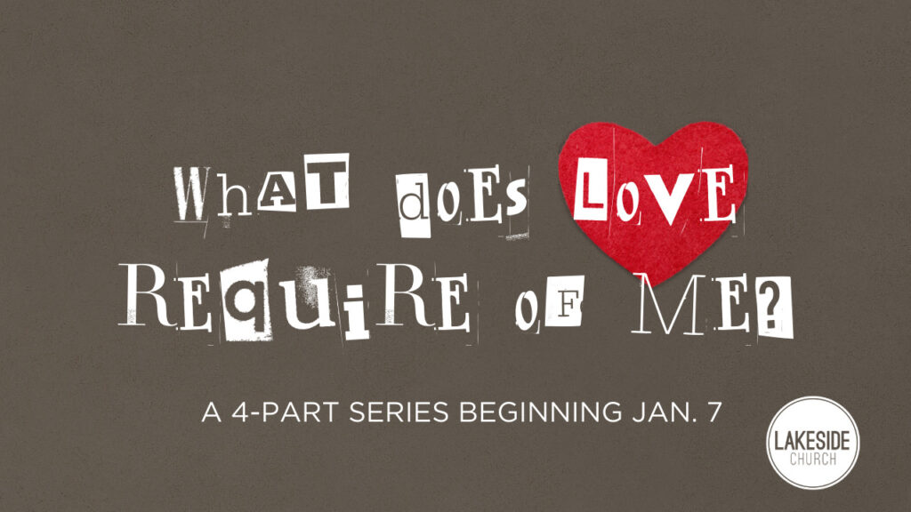 What Does Love Require of Me?: A New Lens for a New Year